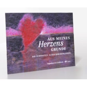 Aus meines Herzens Grunde : Die schönsten alten Kirchenlieder