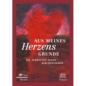 Aus meines Herzens Grunde : Die schönsten alten Kirchenlieder