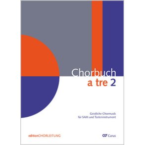 Chorbuch a Tre 2 : Geistliche Chormusik für SAM und Tasteninstrument
