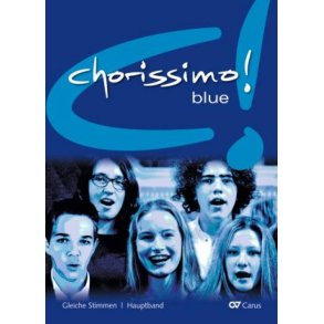 Chorissimo! Blue. Hauptband/Chorleiterband : Schulchorbuch für gleiche Stimmen.
