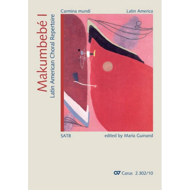 Makumbeb I : Latin American Choral Repertoire for mixed voices. Carmina mundi
