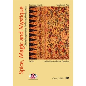 Spice, Magic and Mystique : Choral Repertoire from Southeast Asia for Mixed Choir. Carmina Mundi