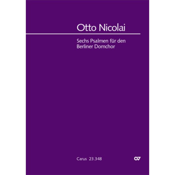 Nicolai: Sechs Psalmen f&uuml;r den Berliner Domchor