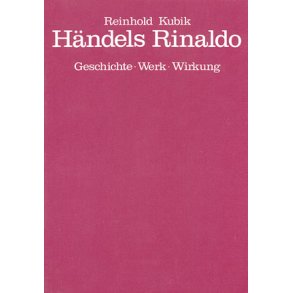 Händels Rinaldo : Geschichte - Werk - Wirkung