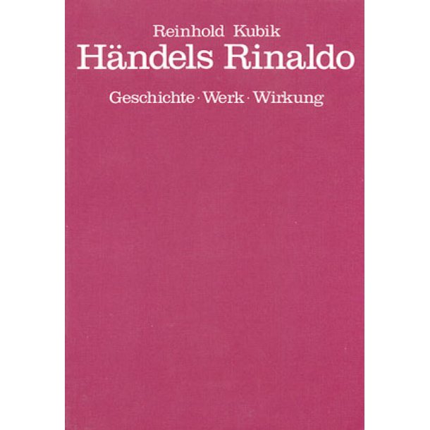 H&auml;ndels Rinaldo : Geschichte - Werk - Wirkung