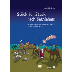 Stück für Stück nach Bethlehem : Ein kommentiertes Singspielverzeichnis für die Weihnachtszeit