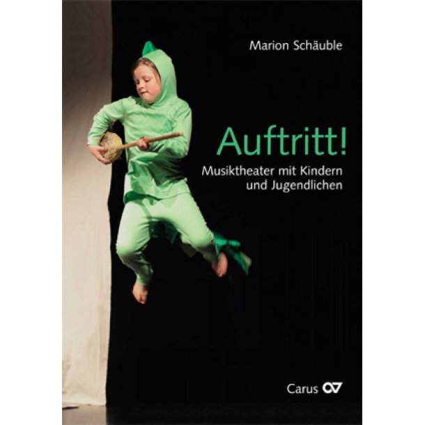 Auftritt! : Musiktheater mit Kindern und Jugendlichen