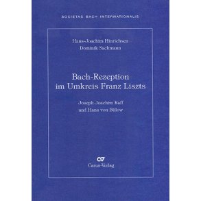 Bach-Rezeption im Umkreis Franz Liszts : Joseph Joachim Raff und Hans von Bülow