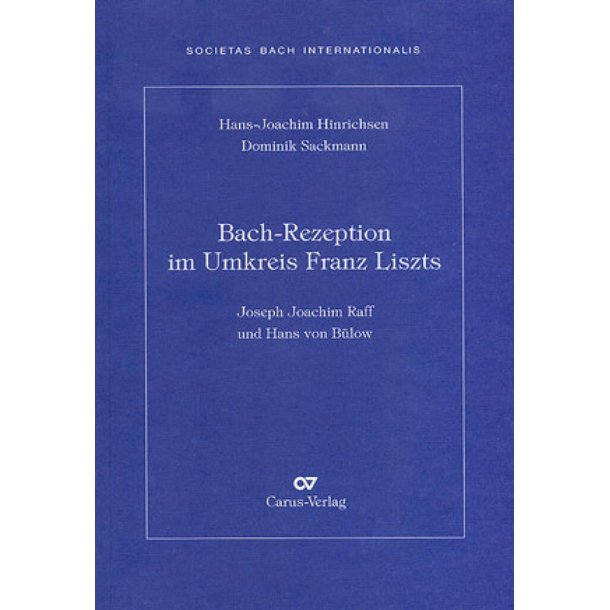 Bach-Rezeption im Umkreis Franz Liszts : Joseph Joachim Raff und Hans von B&uuml;low
