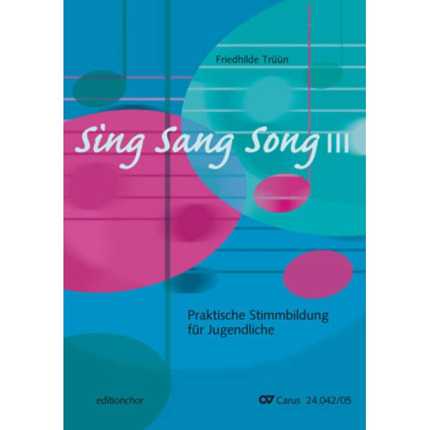 Sing Sang Song Iii : Praktische Stimmbildung F&uuml;r Jugendliche - Editionchor