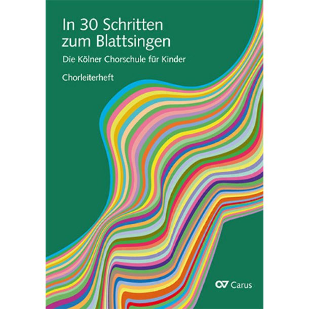 In 30 Schritten Zum Blattsingen : Die K&ouml;lner Chorschule F&uuml;r Kinder