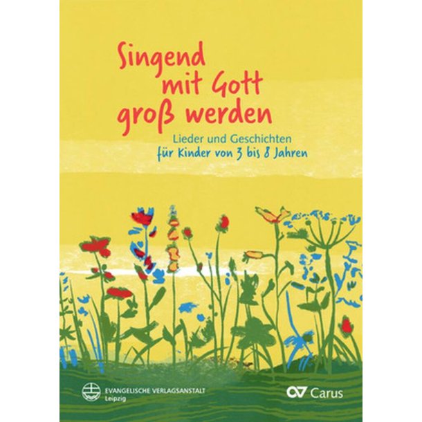 Singend Mit Gott Gro&szlig; Werden : Lieder und Geschichten