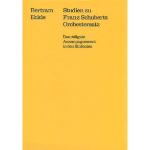 Studien zu Franz Schuberts Orchestersatz : Das obligate Accompagnement in den Sinfonien