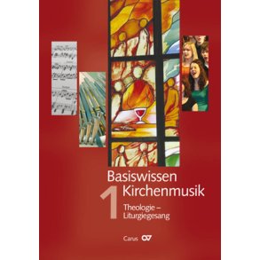 Basiswissen Kirchenmusik [Band 1] : Theologie - Liturgiegesang