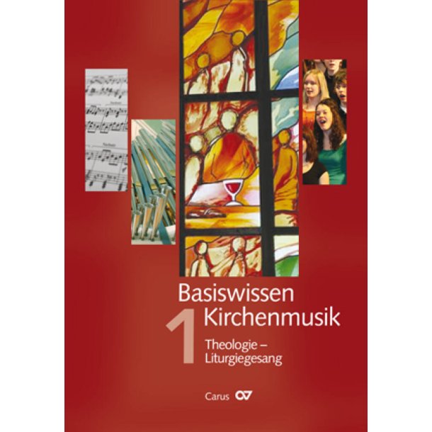 Basiswissen Kirchenmusik [Band 1] : Theologie - Liturgiegesang