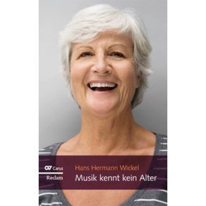 Musik kennt kein Alter : Mit Musik alt werden: ein Mutmacher