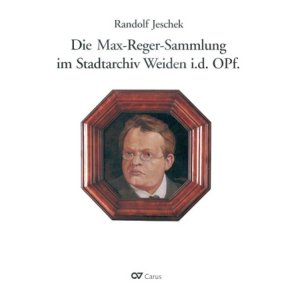 Die Max-Reger-Sammlung im Stadtarchiv Weiden : Bestandskatalog