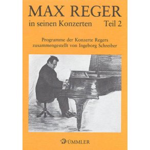 Max Reger in seinen Konzerten : Programme der Konzerte Regers