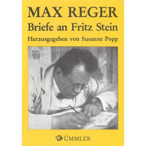 Max Reger: Briefe an Fritz Stein