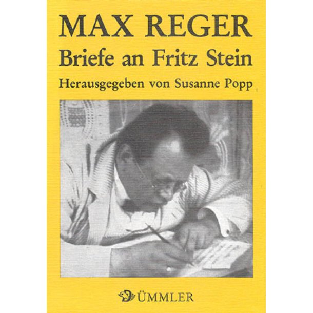 Max Reger: Briefe an Fritz Stein