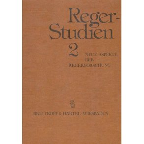 Reger-Studien 2 : Neue Aspekte der Regerforschung