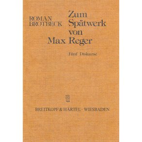 Zum Spätwerk von Max Reger : Fünf Diskurse