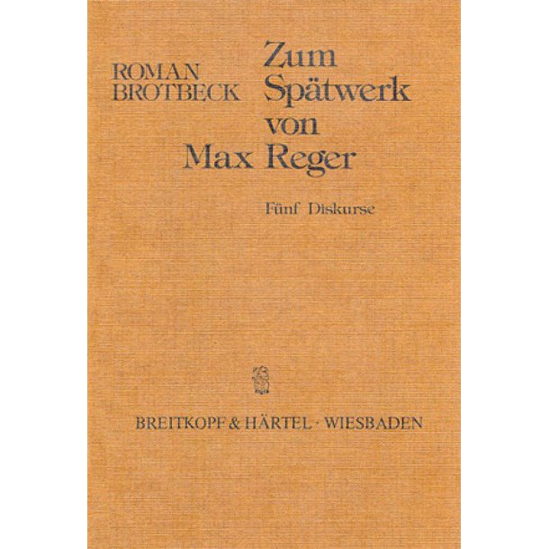 Zum Sp&auml;twerk von Max Reger : F&uuml;nf Diskurse