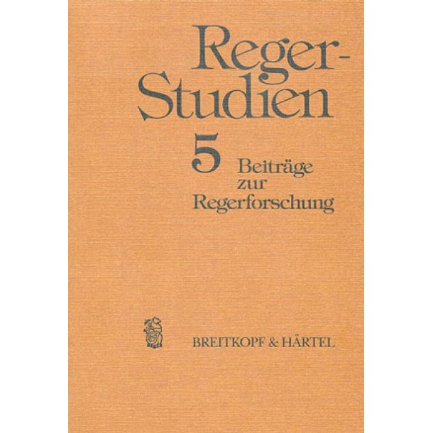 Reger-Studien 5 : Beitr&auml;ge zur Regerforschung