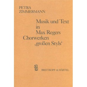 Musik und Text in Regers Chorwerken großen Styls