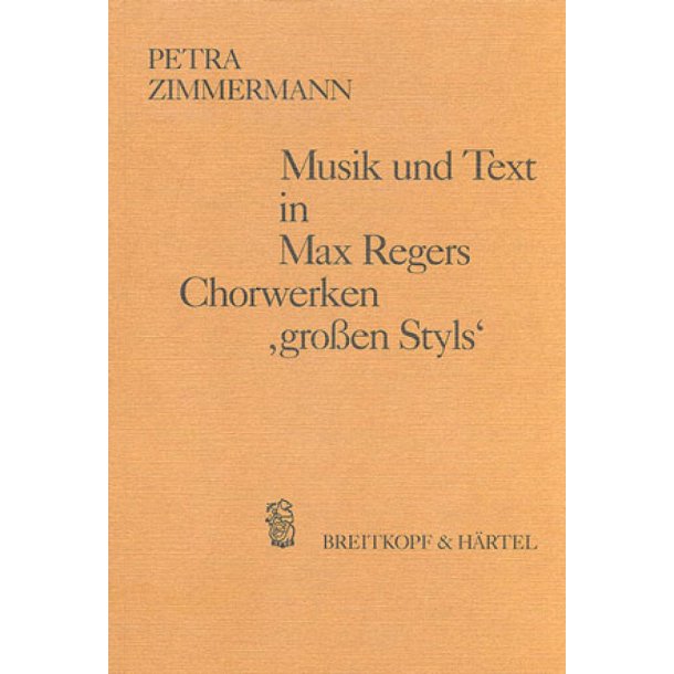 Musik und Text in Regers Chorwerken gro&szlig;en Styls