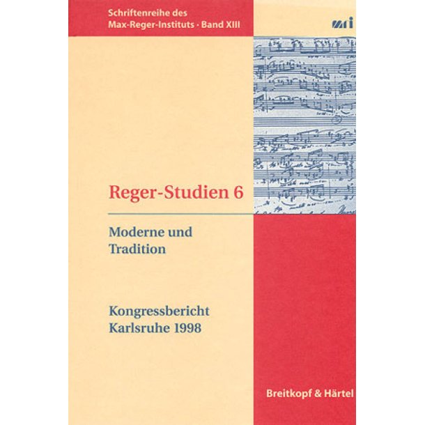 Reger-Studien 6 : Musikalische Moderne und Tradition
