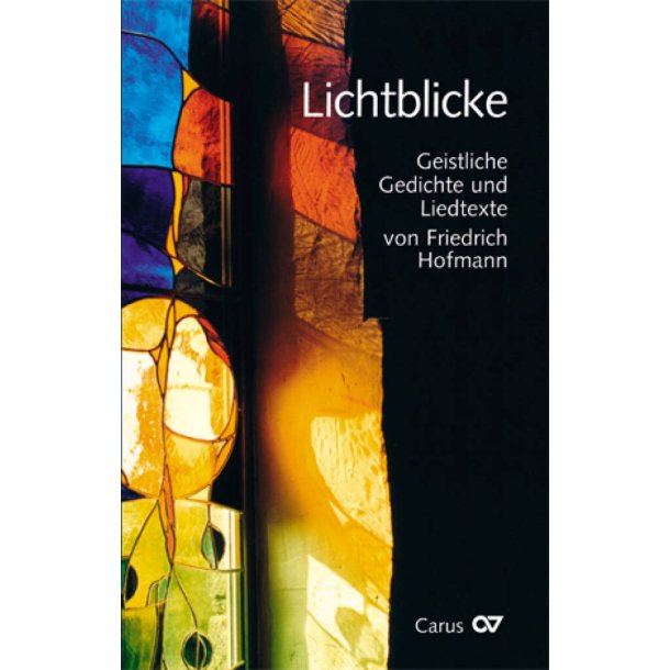 Lichtblicke : Geistliche Gedichte und Liedtexte von Friedrich Hofmann