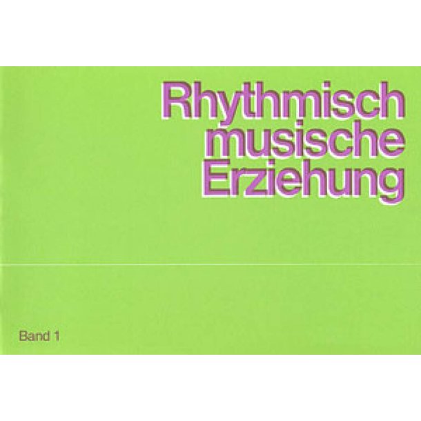 Rhythmisch-Musikalische Erziehung Band 1 : teacher's workbook and workbook for parents