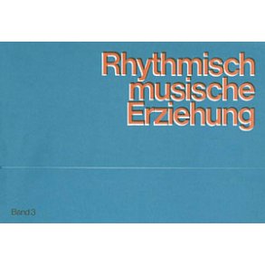 Rhythmisch-Musikalische Erziehung Band 3 : teacher's workbook and workbook for parents