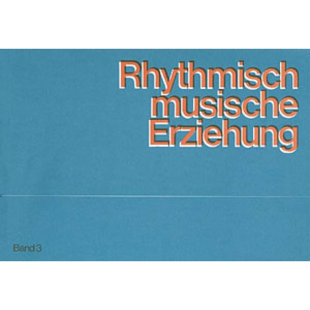 Rhythmisch-Musikalische Erziehung Band 3 : teacher's workbook and workbook for parents