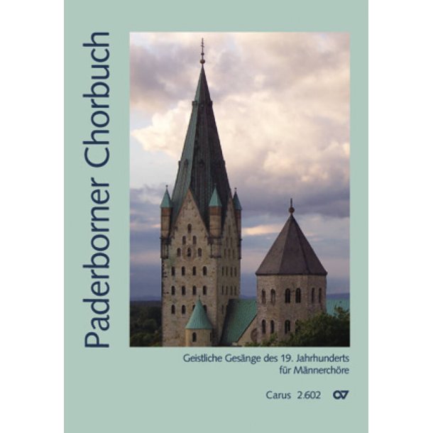 Paderborner Chorbuch : Geistliche Ges&auml;nge des 19. Jahrhunderts f&uuml;r M&auml;nnerch&ouml;re herausgegeben vom Erzbistum Paderborn