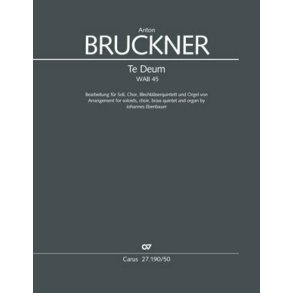 Te Deum WAB 45 : Version for Soli, Choir, Brass quintet and organ