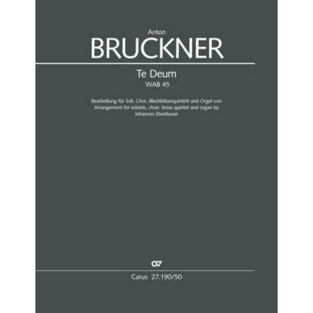 Te Deum WAB 45 : Version for Soli, Choir, Brass quintet and organ