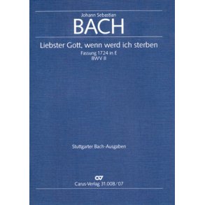 Liebster Gott, wenn werd ich sterben [1. Fassung] : Kantate zum 16. Sonntag nach Trinitatis