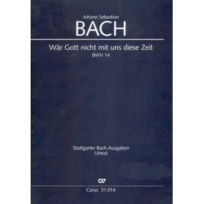 War Gott nicht mit uns diese Zeit BWV 14 : Kantate zum 4. Sonntag nach Epiphanias