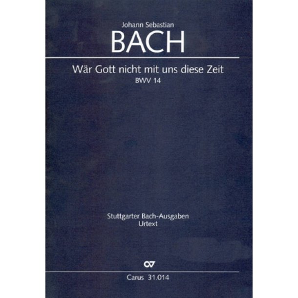 War Gott nicht mit uns diese Zeit BWV 14 : Kantate zum 4. Sonntag nach Epiphanias