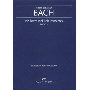 Ich hatte viel Bekümmernis [1. Fassung] BWV 21 : Kantate zum 3. Sonntag nach Trinitatis und für alle Zeit