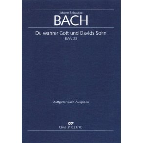 Du wahrer Gott und Davids Sohn [3. Fassung] : Kantate zum Sonntag Estomihi