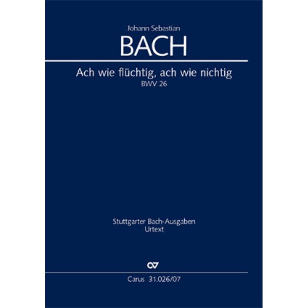 Ach wie fl&uuml;chtig, ach wie nichtig : Kantate f&uuml;r den 24. Sonntag nach Trinitatis