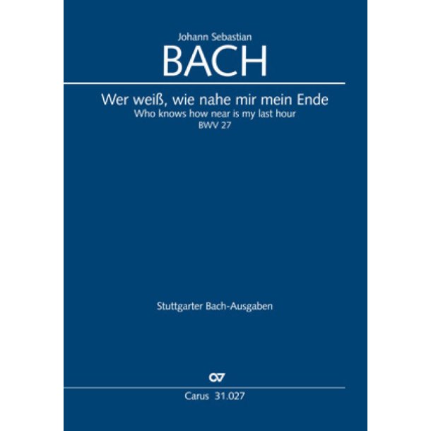 Wer wei&szlig;, wie nahe mir mein Ende : Kantate zum 16. Sonntag nach Trinitatis