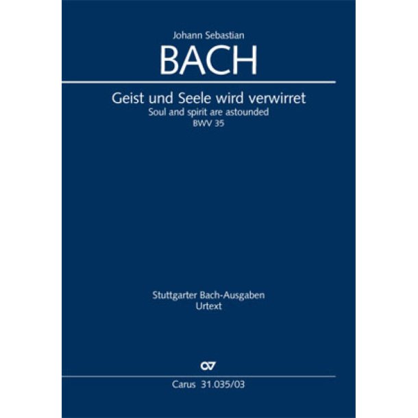 Geist und Seele Wird Verwirret : Cantate For The 12st Sunday After Trinity. BWV 35