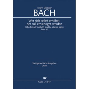 Wer sich selbst erhohet, soll erniedriget werden : Kantate zum 17. Sonntag nach Trinitatis -BWV 47