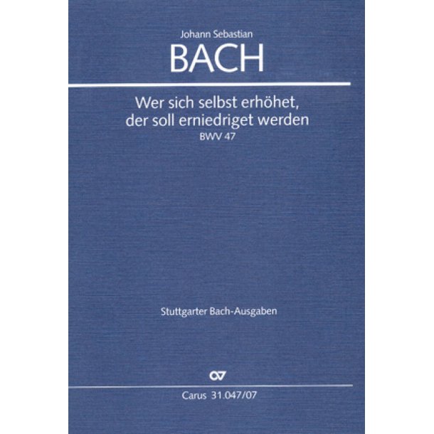 Wer sich selbst erh&ouml;het, soll erniedriget werden : Kantate zum 17. Sonntag nach Trinitatis