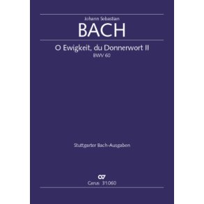 O Ewigkeit, du Donnerwort [II] BWV 60 : Dialogus zwischen Furcht und Hoffnung. Kantate zum 24. Sonntag nach Trinitatis