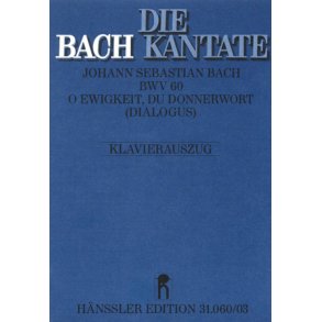 O Ewigkeit, du Donnerwort [II] : Dialogus zwischen Furcht und Hoffnung. Kantate zum 24. Sonntag nach Trinitatis